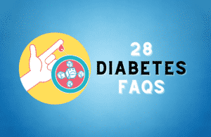 Diabetes FAQs - 28 Most Frequently Asked Questions, Answered.