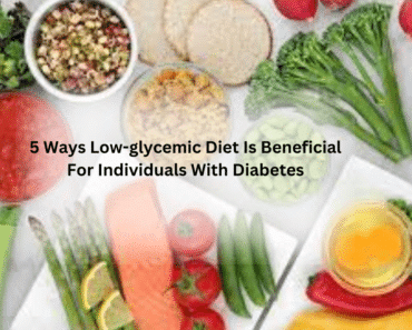 5 Ways Low-glycemic Diet is Beneficial for Individuals with Diabetes