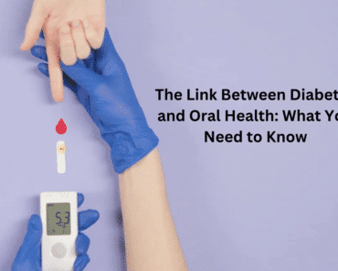 The Link Between Diabetes and Oral Health - What You Need to Know
