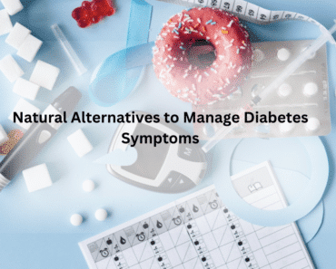 Natural Alternatives to Manage Diabetes Symptoms